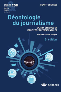 Déontologie du journalisme. Enjeux éthiques et identités professionnelles, 2e édition - Grevisse Benoît ; Garapon Antoine