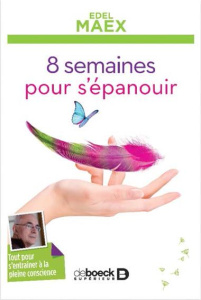 8 semaines pour s'épanouir. Avec 1 CD audio - Maex Edel ; Matusitz Sophie ; Kotsou Ilios