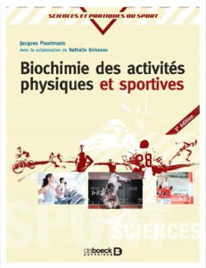 Biochimie des activités physiques et sportives. 3e édition - Poortmans Jacques-R ; Boisseau Nathalie