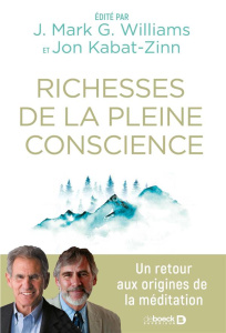Les richesses de la pleine conscience - Williams J. Mark G. ; Kabat-Zinn Jon ; Henrion Arm
