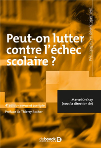 Peut-on lutter contre l'échec scolaire ? 4e édition revue et corrigée - Crahay Marcel ; Rocher Thierry
