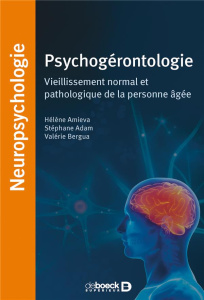 Psychogérontologie. 5 leçons fondées sur des cas cliniques - Amieva Hélène ; Bergua Valérie ; Adam Stéphane