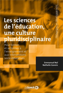 Les sciences de l'éducation, une culture pluridisciplinaire. Pour former et se former à l'enseigneme - Nal Emmanuel ; Gavens Nathalie