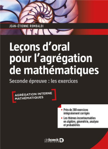 Leçon d'oral pour l'agrégation des mathématiques. Seconde épreuve : les exercices - Rombaldi Jean-Etienne
