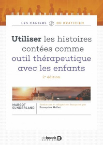 Utiliser les histoires contées comme outil théraputique avec les enfants - Sunderland Margot