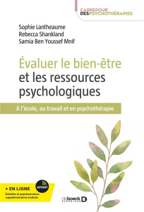 Evaluer le bien-être et les ressources psychologiques. A l'école, au travail et en psychothérapie - Lantheaume Sophie ; Shankland Rebecca ; Ben Yousse