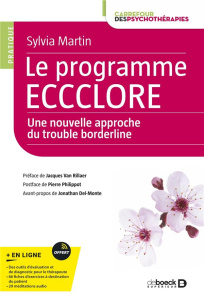 Le programme ECCCLORE. Une nouvelle approche du trouble borderline - Martin Sylvia ; Van Rillaer Jacques ; Philippot Pi