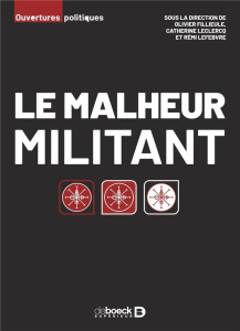 Le malheur militant - Fillieule Olivier ; Leclercq Catherine ; Lefebvre