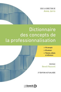Dictionnaire des concepts de la professionnalisation. 2e édition actualisée - Jorro Anne ; Raucent Benoît