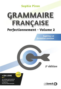 Grammaire française. Volume 2, Perfectionnement Supérieur et formation continue, 2e édition - Piron Sophie