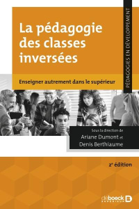 La pédagogie des classes inversées. Enseigner autrement dans le supérieur, 2e édition actualisée - Dumont Ariane ; Berthiaume Denis