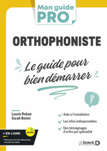 Orthophoniste. Le guide pour bien démarrer - Rohan Laurie ; Botmi Sarah