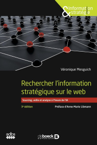 Rechercher l'information stratégique sur le web. Sourcing, veille et analyse à l’heure de l’IA - Mesguich Véronique ; Libmann Anne-Marie