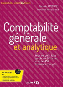Comptabilité générale et analytique. Tout ce qu’il faut savoir en 58 fiches et   de 450 exercices co - Appercel Romain ; Dufour Nicolas