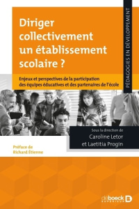Diriger collectivement un établissemen scolaire ? Enjeux et perspectives de la participation des équ - Letor Caroline ; Progin Laetitia ; Etienne Richard
