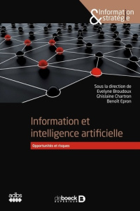 Information et intelligence artificielle. Opportunités et risques - Broudoux Evelyne ; Chartron Ghislaine ; Epron Beno