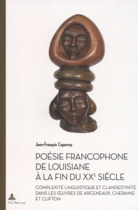 Poésie francophone de Louisiane à la fin du XXe siècle. Complexité linguistique et clandestinité dan - Caparroy Jean-François ; Chikhi Beïda