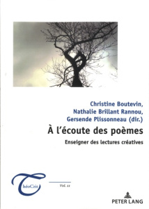 A l'écoute des poèmes. Enseigner des lectures créatives - Brillant Rannou Nathalie ; Boutevin Christine ; Pl