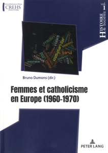 Femmes et catholicisme en Europe. (1960-1970) - Dumons Bruno