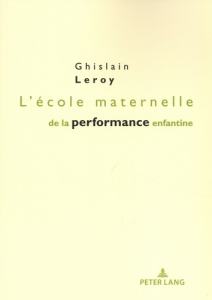 L'école maternelle de la performance enfantine - Leroy Ghislain ; Plaisance Eric