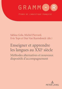 Enseigner et apprendre les langues au XXIe siècle. Méthodes alternatives et nouveaux dispositifs d'a - Gola Sabina ; Pierrard Michel ; Tops Evie ; Van Ra