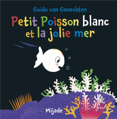 Petit Poisson blanc et les trésors de la mer - Van Genechten Guido