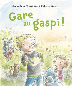 Gare au gaspi ! - Rousseau Geneviève ; Meens Estelle