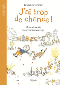 J'ai trop de chance ! - Schimel Lawrence ; Mayorga Juan Camilo ; Cohen Beu