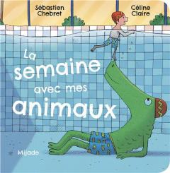 La semaine avec mes animaux - Chebret Sébastien ; Claire Céline
