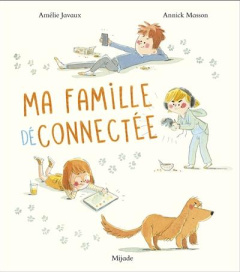 Ma famille déconnectée - Javaux Amélie ; Masson Annick