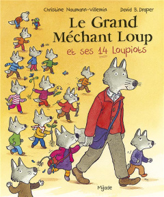 Le Grand Méchant Loup et ses 14 Loupiots - Naumann-Villemin Christine ; Drapper David B