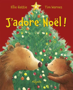 J'adore Noël ! - Hattie Ellie ; Warnes Tim ; Hainaut-Baertsoen Nell