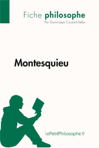 Montesquieu (Fiche philosophe). Comprendre la philosophie avec lePetitPhilosophe.fr - Dominique Coutant-defer