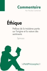 Éthique de Spinoza - Préface de la troisième partie sur l'origine et la nature des sentiments (Comme - Nicolas Cantonnet