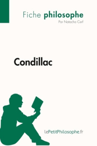 Condillac (Fiche philosophe). Comprendre la philosophie avec lePetitPhilosophe.fr - Natacha Cerf
