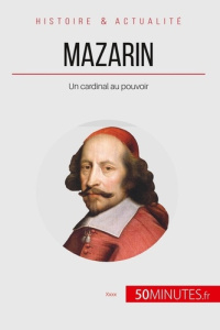 Mazarin. Un cardinal au pouvoir - Hadrien Nafilyan