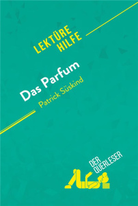 DAS PARFUM VON PATRICK SUSKIND (LEKTUREHILFE) - DETAILLIERTE ZUSAMMENFASSUNG, PERSONENANALYSE UND IN - VINCENT JOORIS