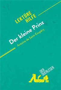 DER KLEINE PRINZ VON ANTOINE DE SAINT-EXUPERY (LEKTUREHILFE) - DETAILLIERTE ZUSAMMENFASSUNG, PERSONE - PIERRE WEBER