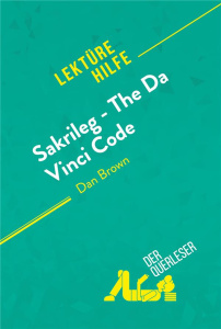 SAKRILEG - THE DA VINCI CODE VON DAN BROWN (LEKTUREHILFE) - DETAILLIERTE ZUSAMMENFASSUNG, PERSONENAN - NATHALIE ROLAND