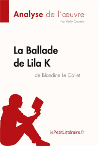 La Ballade de Lila K - Le Callet Blandine ; Carrein Kelly