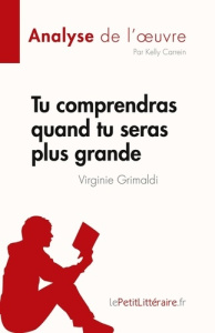 Tu comprendras quand tu seras plus grande. Virginie Grimaldi - Carrein Kelly