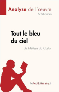 Tout le bleu du ciel de Mélissa da Costa (Analyse de l'oeuvre). Résumé complet et analyse détaillée - Kelly Carrein