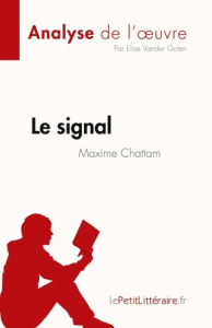 Le signal de Maxime Chattam (Analyse de l'oeuvre). Résumé complet et analyse détaillée de l'oeuvre - Elise Vander goten