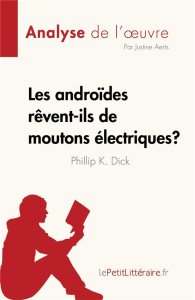 Les androides rêvent-ils de moutons électriques ? de Philip K. Dick (Analyse de l'oeuvre). Résumé co - Justine Aerts