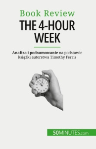 The 4-Hour Week. Wszystko w 4 godziny! - Anastasia Samygin-cherkaoui ; Kâmil Kowalski