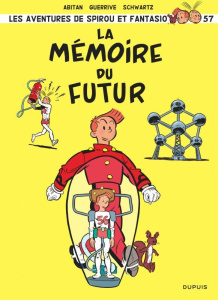 Les Aventures de Spirou et Fantasio Tome 57 : La mémoire du futur - Abitan Benjamin ; Guerrive Sophie ; Schwartz Olivi