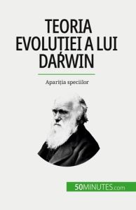 Teoria evolu?iei a lui Darwin. Apari?ia speciilor - Parmentier Romain ; Dobre Alina