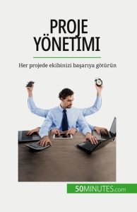 Proje yönetimi. Her projede ekibinizi basariya götürün - Zinque Nicolas ; Sahin Baris