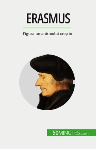 Erasmus. Figura umanismului cre?tin - Cusin David ; Dobre Alina