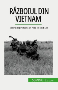 Razboiul din Vietnam. E?ecul reprimarii în Asia de Sud-Est - Théliol Mylène ; Dobre Alina